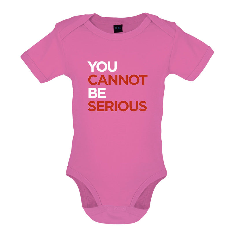 You Cannot Be Serious Baby T Shirt