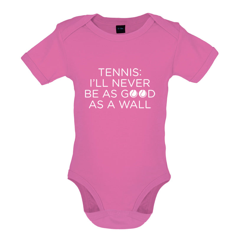 Tennis I'll Never Be As Good As A Wall Baby T Shirt