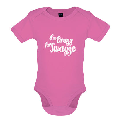 I'm Crazy For Swayze Baby T Shirt