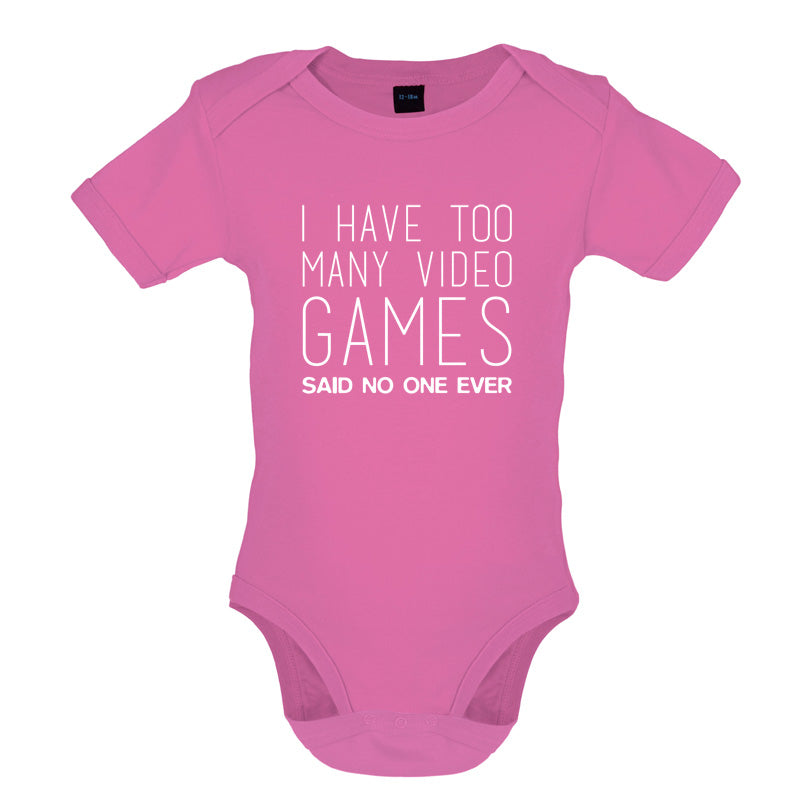 I Have Too Many Video Games Said No One Ever Baby T Shirt