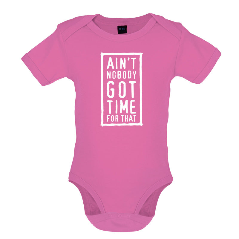 Ain't Nobody Got Time For That Baby T Shirt