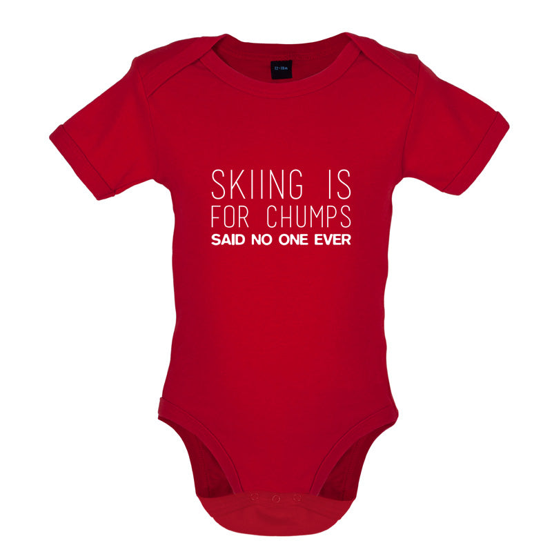 Skiing Is For Chumps Said No One Ever Baby T Shirt