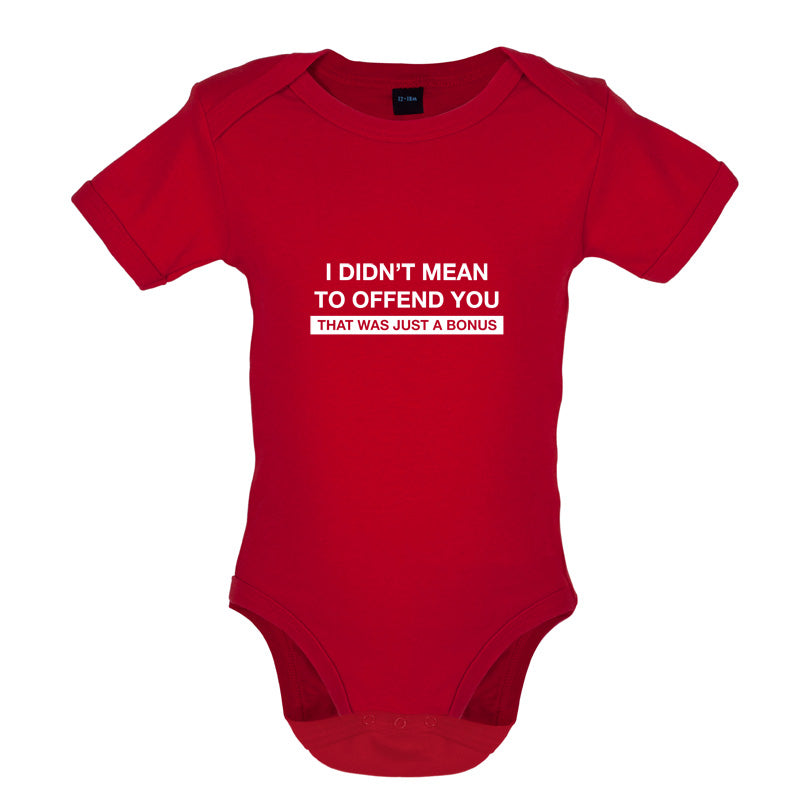 I Didn't Mean To Offend You That Was Just A Bonus Baby T Shirt