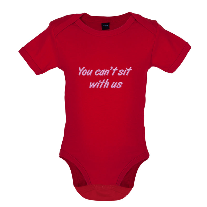 You Can't Sit With Us Baby T Shirt