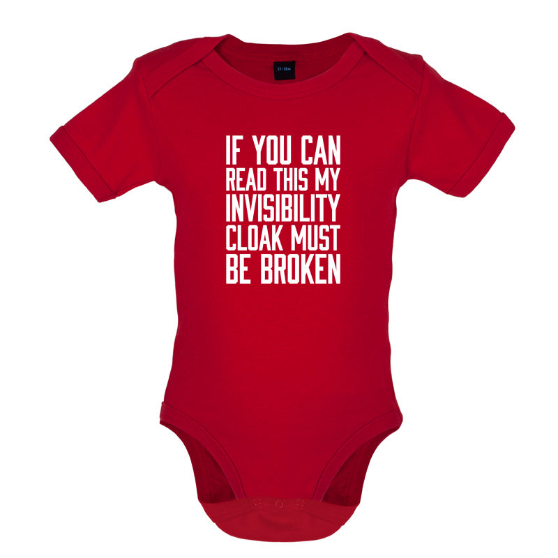 If You Can Read This My Invisibility Cloak Must Be Broken Baby T Shirt