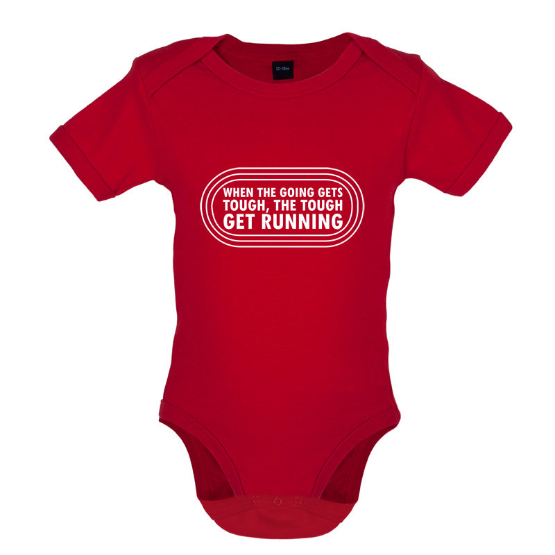 When The Going Gets Tough, The Tough Get Running Baby T Shirt