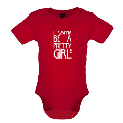 I Wanna Be A Pretty Girl Baby T Shirt