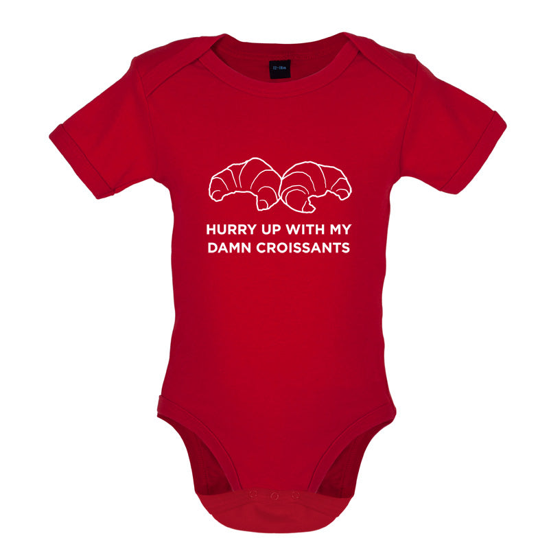 Hurry Up With My Damn Croissants Baby T Shirt