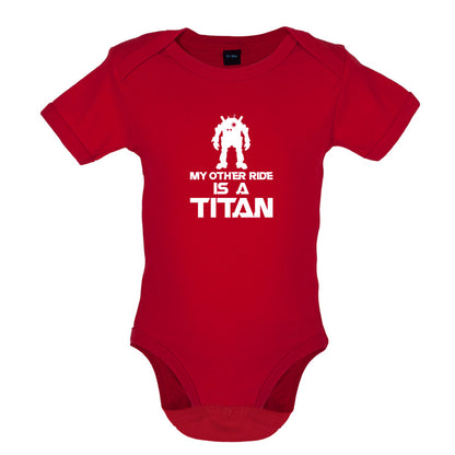 My Other Ride Is A Titan Baby T Shirt