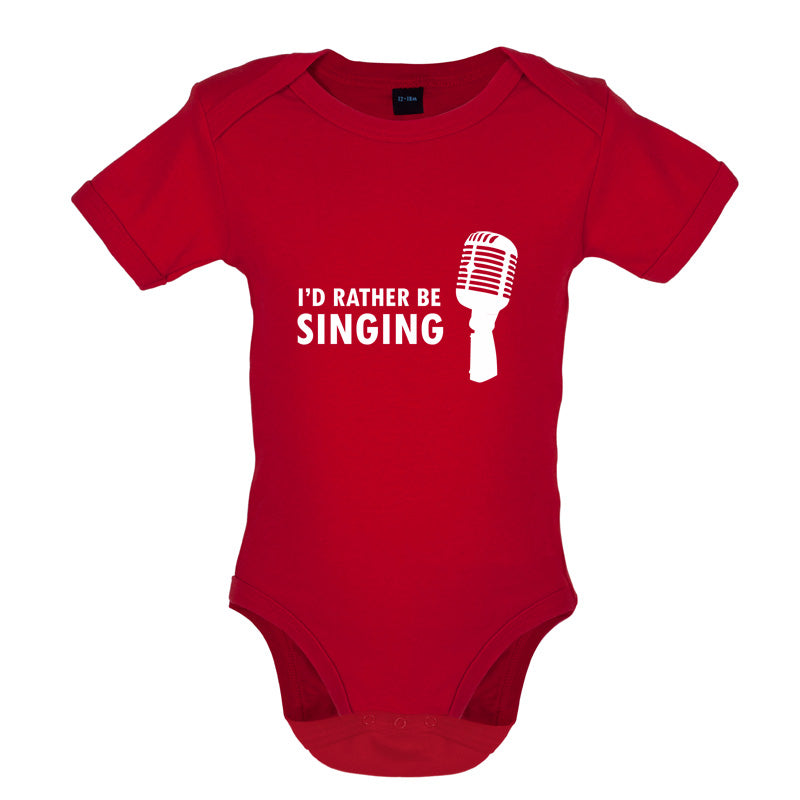 I'd Rather Be Singing Baby T Shirt