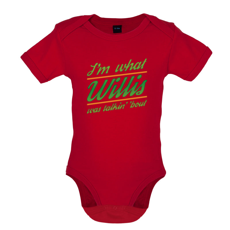 I'm What Willis Was Talking About Baby T Shirt