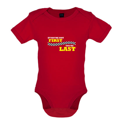 If you're Not First, You're Last Baby T Shirt