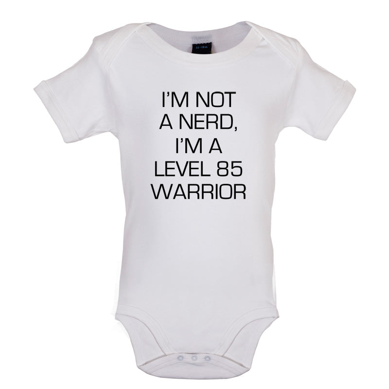 I'm Not A Nerd, I'm A Level 85 Warrior Baby T Shirt