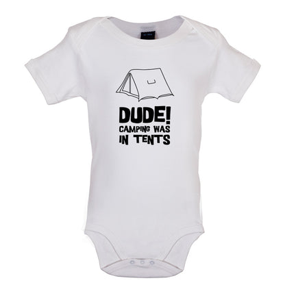 Dude! Camping Was In Tents Baby T Shirt