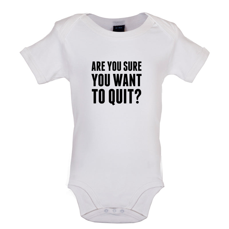 Are You Sure You Want To Quit? Baby T Shirt