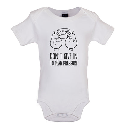 Don't Give In To Pear Pressure Baby T Shirt