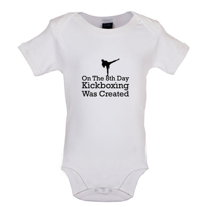 On The 8th Day Kickboxing Was Created Baby T Shirt