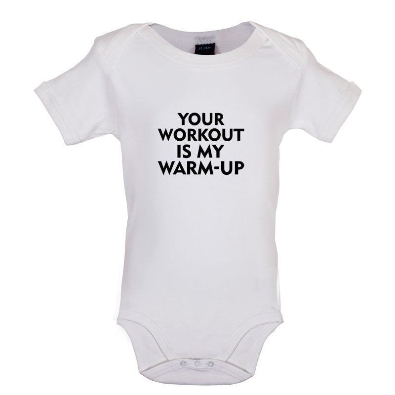 Your Workout Is My Warm-Up Baby T Shirt