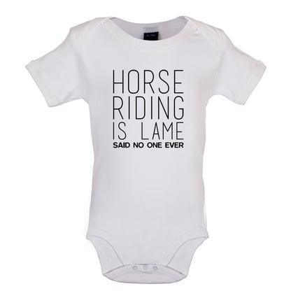 Horse Riding is lame Said No One Ever Baby T Shirt