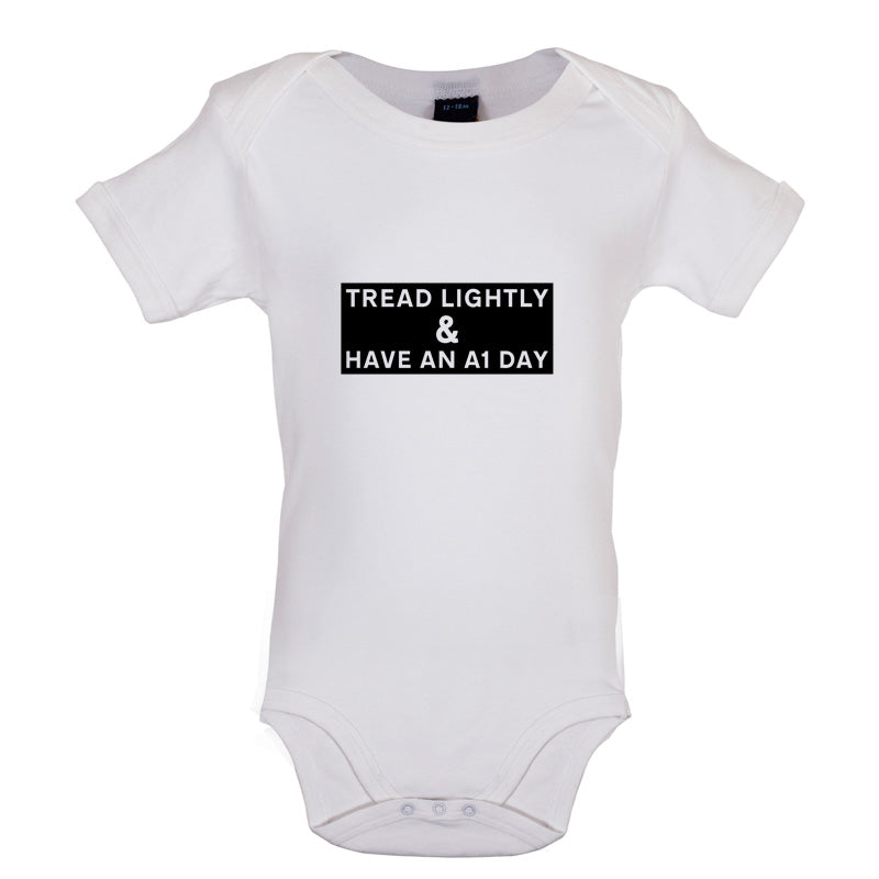 Tread Lightly And Have An A1 Day Baby T Shirt