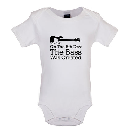 On The 8th Day The Bass Was Created Baby T Shirt