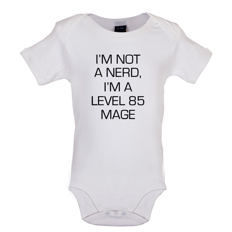 I'm Not A Nerd, I'm A Level 85 Mage Baby T Shirt