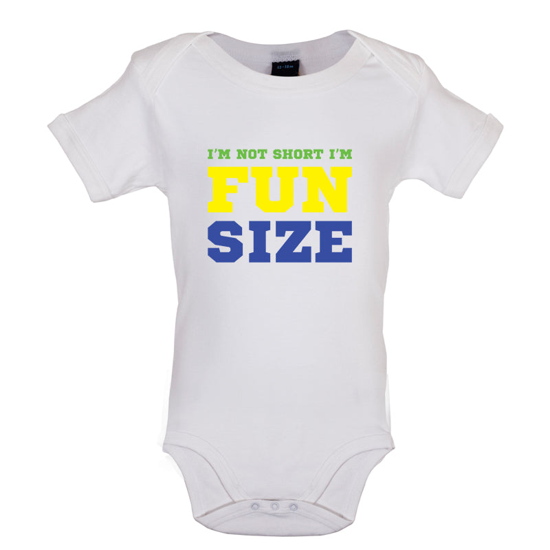 I'm Not Short I'm Fun Size Baby T Shirt