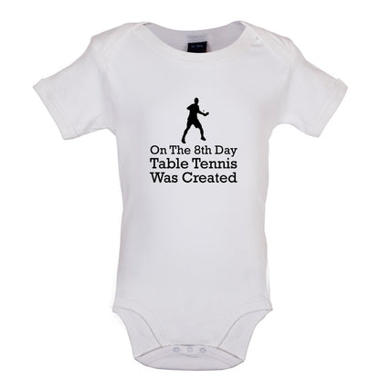 On The 8th Day Table Tennis Was Created Baby T Shirt