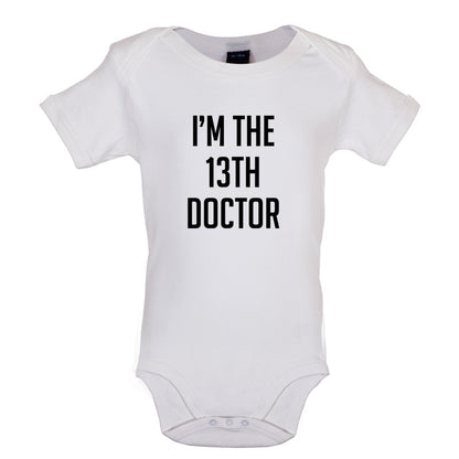 I'm The 13th Doctor Baby T Shirt