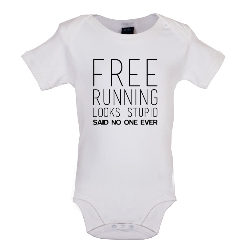 Free Running Looks Stupid Said No One Ever Baby T Shirt