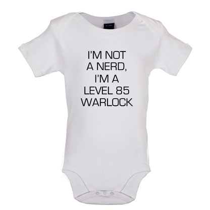 I'm Not A Nerd, I'm A Level 85 Warlock Baby T Shirt