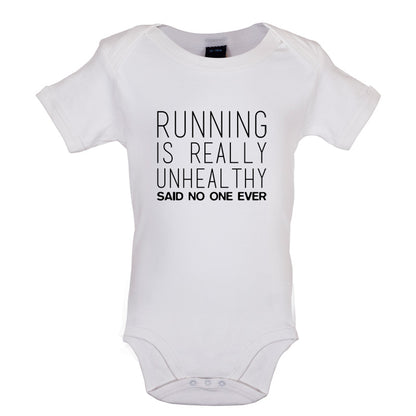 Running Is Really Unhealthy Said No One Ever Baby T Shirt