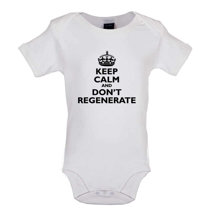 Keep Calm And Don't Regenerate Baby T Shirt