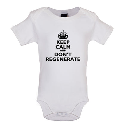 Keep Calm And Don't Regenerate Baby T Shirt