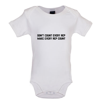 Don't Count Every Rep - Make Every Rep Count Baby T Shirt