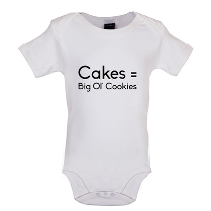 Cakes = Big Ol' Cookies Baby T Shirt