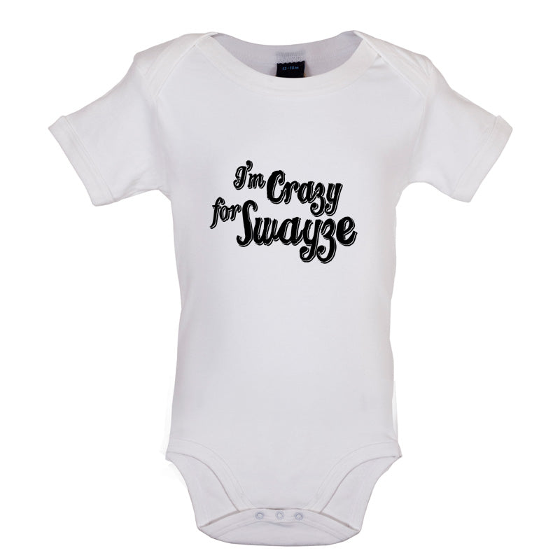 I'm Crazy For Swayze Baby T Shirt