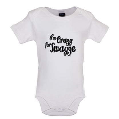 I'm Crazy For Swayze Baby T Shirt