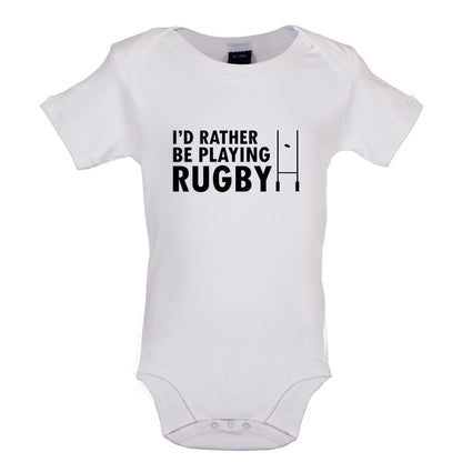 I'd Rather be playing Rugby Baby T Shirt