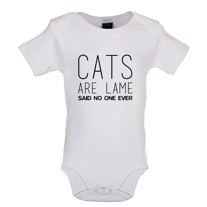 Cats Are lame Said No One Ever Baby T Shirt