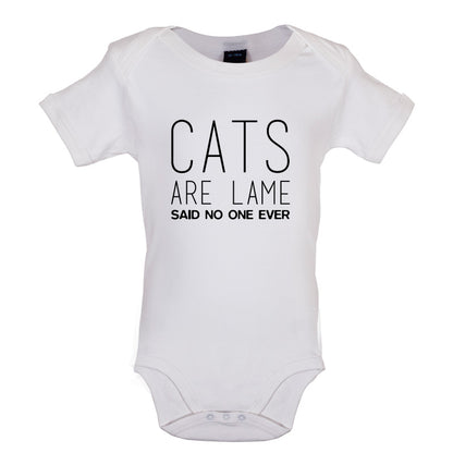 Cats Are lame Said No One Ever Baby T Shirt