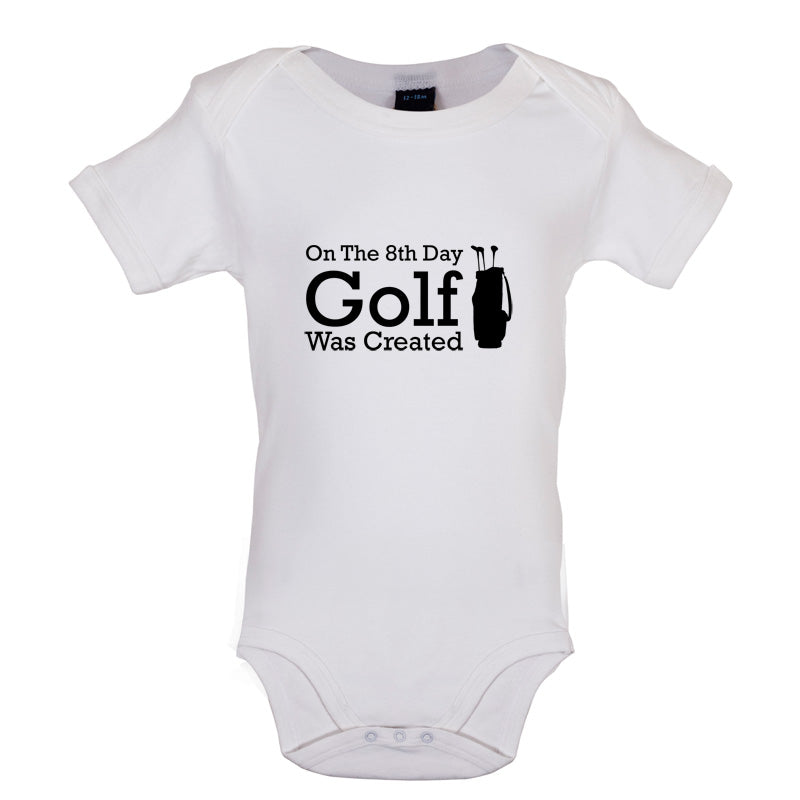 On The 8th Day Golf Was Created Baby T Shirt