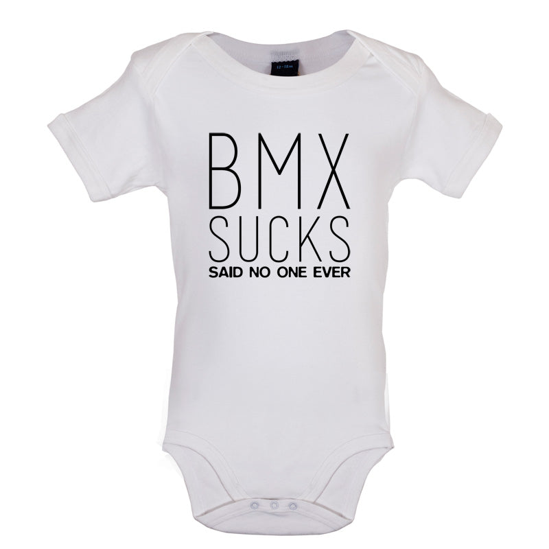 BMX Sucks Said No One Ever Baby T Shirt