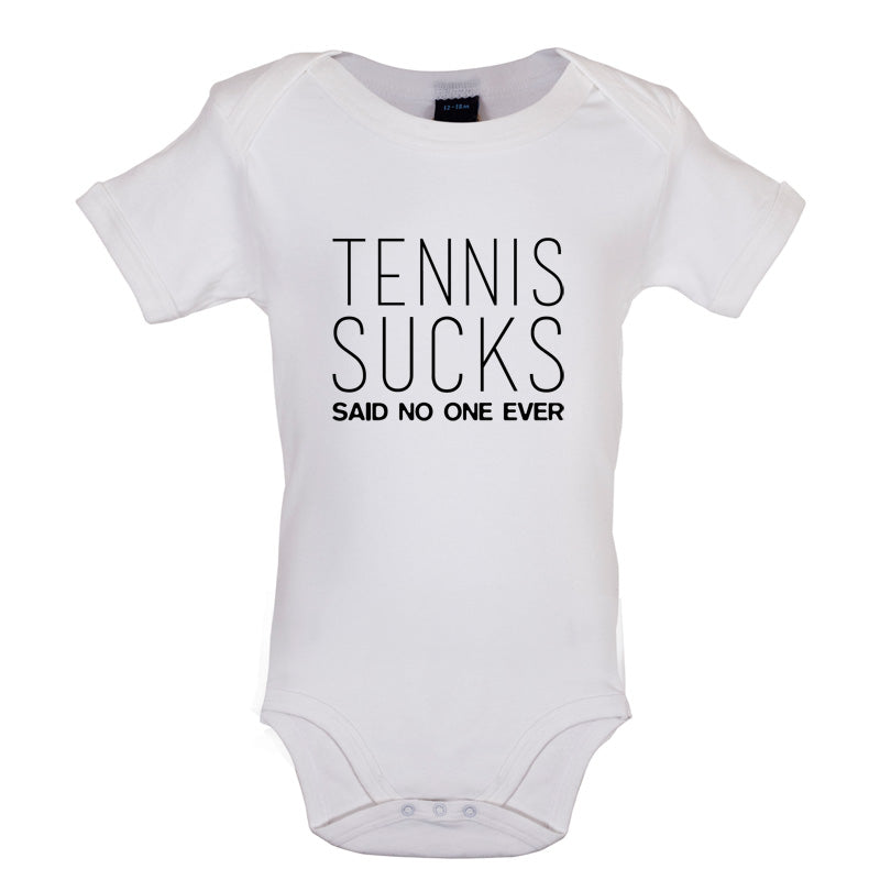 Tennis Sucks Said No One Ever Baby T Shirt