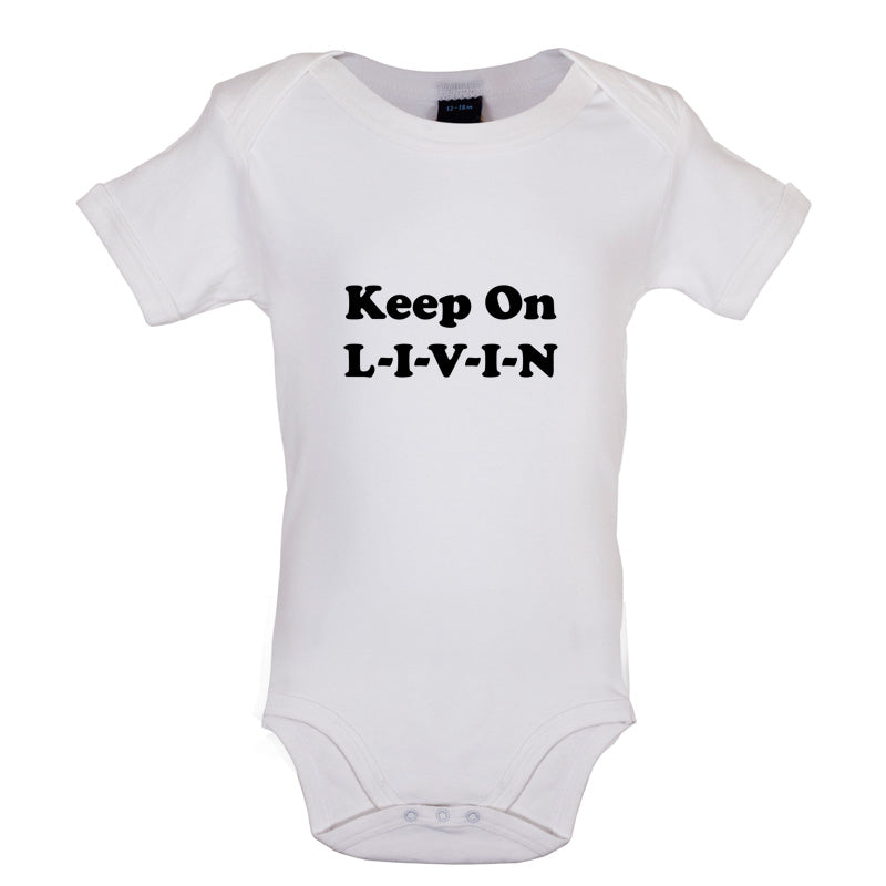 Keep On Livin Baby T Shirt