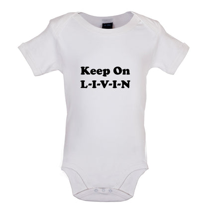 Keep On Livin Baby T Shirt