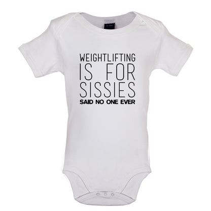 Weightlifting Is For Sissies Said No One Ever Baby T Shirt