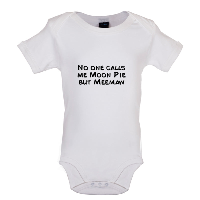 Nobody Calls Me Moon Pie But Meemaw Baby T Shirt