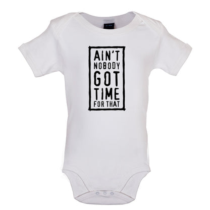 Ain't Nobody Got Time For That Baby T Shirt