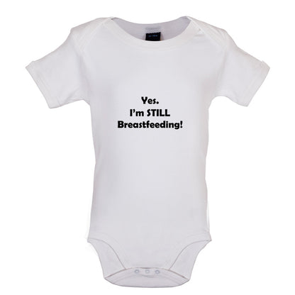 Yes. I'm still Breastfeeding! Baby T Shirt